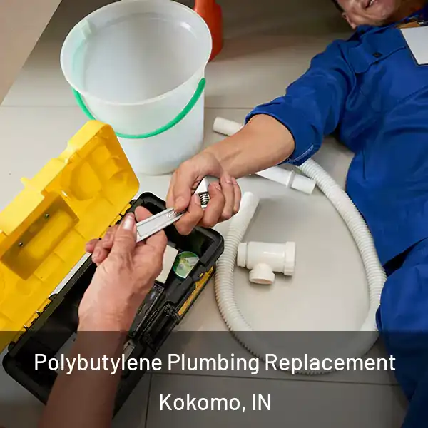  Polybutylene Plumbing Replacement Kokomo, IN